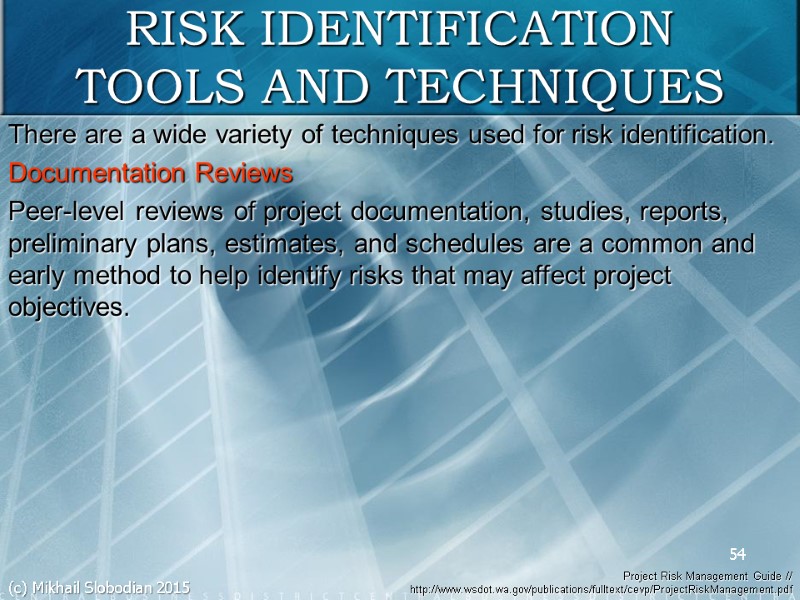54 RISK IDENTIFICATION TOOLS AND TECHNIQUES There are a wide variety of techniques used